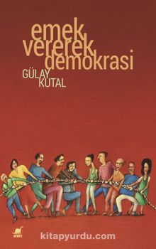 Emek Vererek Demokrasi - Gülay Kutal