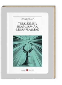 Türkleşmek, İslamlaşmak, Muasırlaşmak (Cep Boy) (Tam Metin)