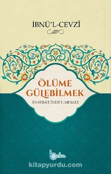 Ölüme Gülebilmek - İbnu'l-Cevzi