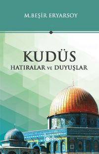 Kudüs Hatıralar ve Duyuşlar