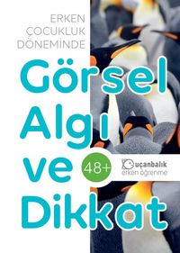 Erken Çocukluk Döneminde Görsel Algı ve Dikkat (48+ Ay)
