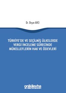 Türkiye'de ve Seçilmiş Ülkelerde Vergi İnceleme Sürecinde Mükelleflerin Hak ve Ödevleri