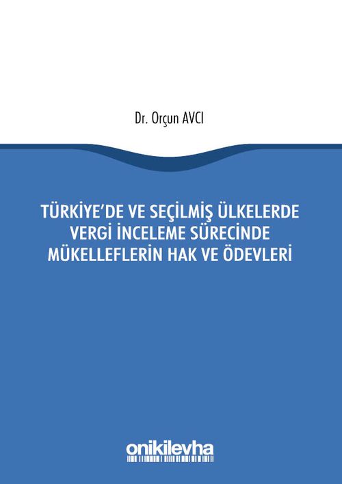 Türkiye'de ve Seçilmiş Ülkelerde Vergi İnceleme Sürecinde Mükelleflerin Hak ve Ödevleri