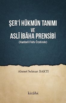 Şer’i Hükmün Tanımı ve Aslî İbaha Prensibi