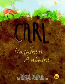 Carl ve Yaşamın Anlamı - Deborah Freedman