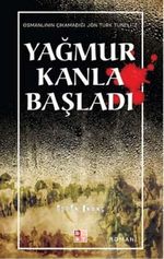 Yağmur Kanla Başladı & Osmanlı'nın Çıkamadığı Jön Türk Tüneli -2