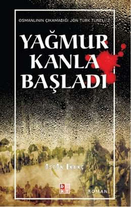 Yağmur Kanla Başladı & Osmanlı'nın Çıkamadığı Jön Türk Tüneli -2