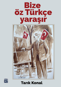 Bize Öz Türkçe Yaraşır