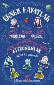 Yıldızların Peşinde Astronomlar - Örnek Hayatlar - Duygu Kaçaranoğlu