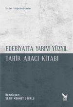 Edebiyatta Yarım Yüzyıl - Tahir Abacı Kitabı
