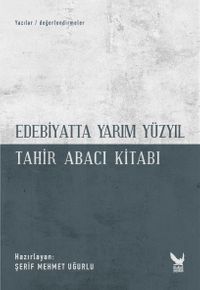 Edebiyatta Yarım Yüzyıl - Tahir Abacı Kitabı