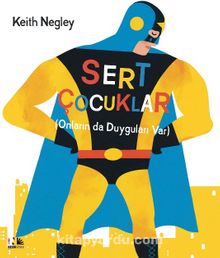 Sert Çocuklar (Onların Da Duyguları Var) - Keith Negley