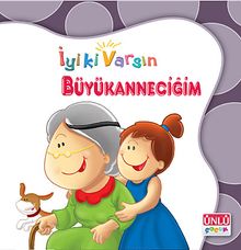 Büyükanneciğim / İyi ki Varsın
