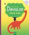 K&uuml;&ccedil;&uuml;k Yaş İ&ccedil;in Dinozor Etkinlik Kitabı