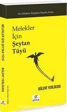 Melekler İçin Şeytan Tüyü & Bir Melekten İletişimin Büyülü Sırları - Bülent Yerlikaya