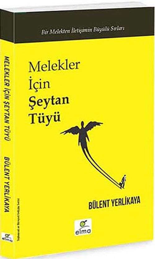 Melekler İçin Şeytan Tüyü & Bir Melekten İletişimin Büyülü Sırları