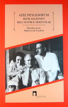 Aziz Feylesof'um Refik Halid'den Rıza Tevfik'e Mektuplar