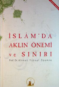 İslam'da Aklın Önemi ve Sınırı