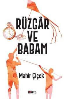 Rüzgar ve Babam - Mahir Çiçek
