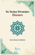 Ya Tevbe Etmeden Ölürsem