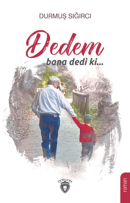 Dedem bana dedi ki…