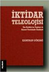 İktidar Teleolojisi & İbn Hald&ucirc;n'un Toplum ve siyaset Teorisinde Asabiyet