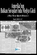 Amerika'nın Balkan Savaşları'nda Medya Gücü / 13-F-11