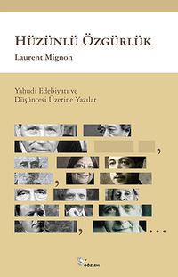 Hüzünlü Özgürlük & Yahudi Edebiyatı ve Düşüncesi Üzerine Yazılar