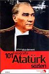 101 Fotoğraflarla Atat&uuml;rk S&ouml;zleri