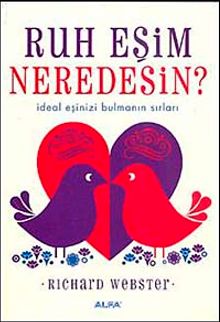 Ruh Eşim Neredesin? & İdeal Eşinizi Bulmanın Sırları - Richard Webster