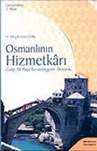 Osmanlının Hizmetkarı Galip Ali Paşa Rızvanbegovic - Stocevic