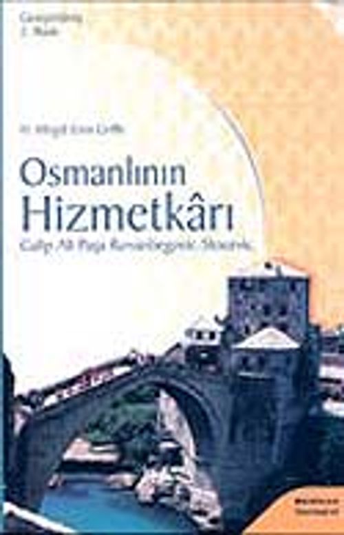 Osmanlının Hizmetkarı Galip Ali Paşa Rızvanbegovic - Stocevic