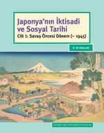 Japonya'nın İktisadi ve Sosyal Tarihi Cilt 1: Savaş Öncesi Dönem (~ 1945)