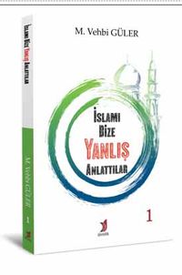 İslamı Bize Yanlış Anlattılar-1