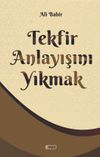 Tekfir Anlayişini Yıkmak