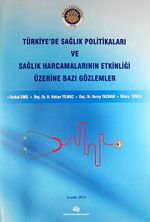 Türkiye'de Sağlık Politikaları ve Sağlık Harcamalarının Etkinliği Üzerine Bazı Gözlemler