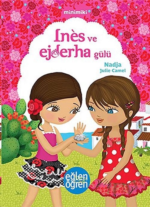Ines ve Ejderha Gülü - Eğlen Öğren / Minimiki