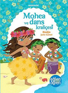 Mohea ve Dans Kraliçesi - Eğlen Öğren / Minimiki