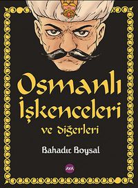 Osmanlı İşkenceleri ve Diğerleri