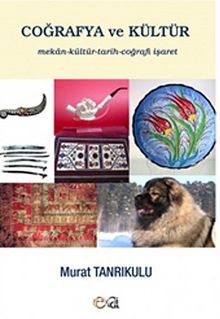 Coğrafya ve Kültür & Mekan-Kültür-Tarih-Coğrafi-İşaret - Murat Tanrıkulu