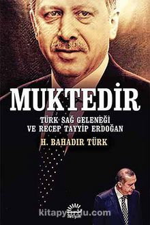 Muktedir & Türk Sağ Geleneği ve Recep Tayyip Erdoğan