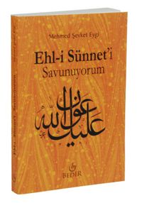 Ehl-i Sünnet'i Savunuyorum