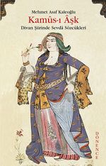 Kamus-ı Aşk & Divan Şiirinde Sevda Sözcükleri