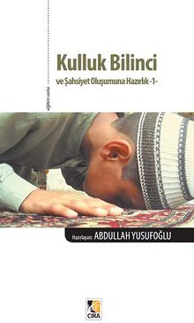 Kulluk Bilinci ve Şahsiyet Oluşumuna Hazırlık -1 - Abdullah Yusufoğlu