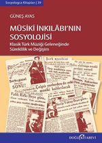 Musiki İnkılabı'nın Sosyolojisi & Klasik Türk Müziği Geleneğinde Süreklilik ve Değişim
