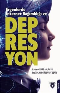 Ergenlerde İnternet Bağımlılığı Ve Depresyon