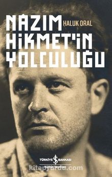 Nazım Hikmet’in Yolculuğu - Haluk Oral