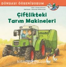 Çiftlikteki Tarım Makineleri Dünyayı Öğreniyorum - Monika Wittmann