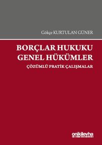 Borçlar Hukuku Genel Hükümler-Çözümlü Pratik Çalışmalar