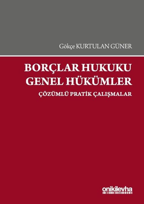 Borçlar Hukuku Genel Hükümler-Çözümlü Pratik Çalışmalar